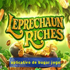 aplicativo de bugar jogo